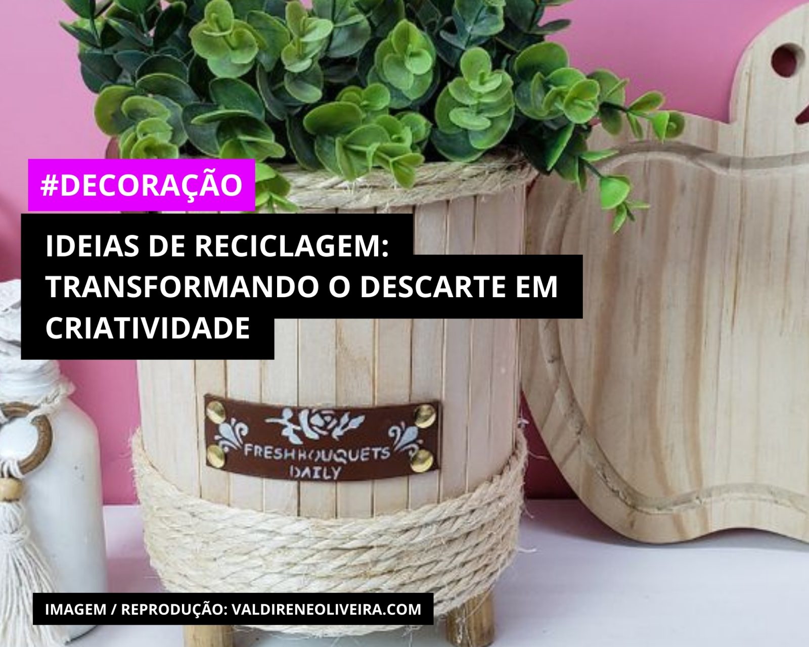 Ideias de Reciclagem: Transformando o Descarte em Criatividade