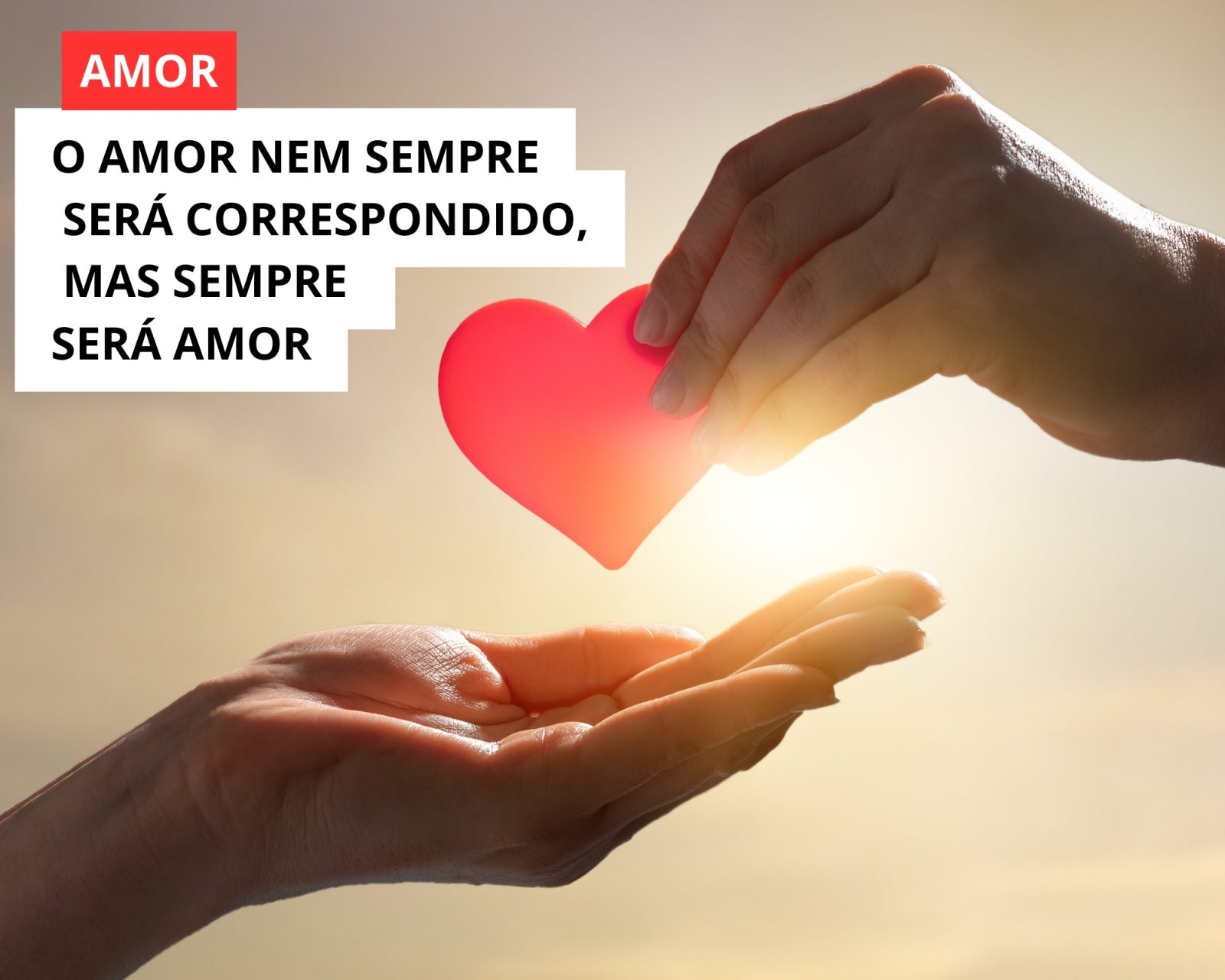O amor nem sempre será correspondido, mas sempre será amor