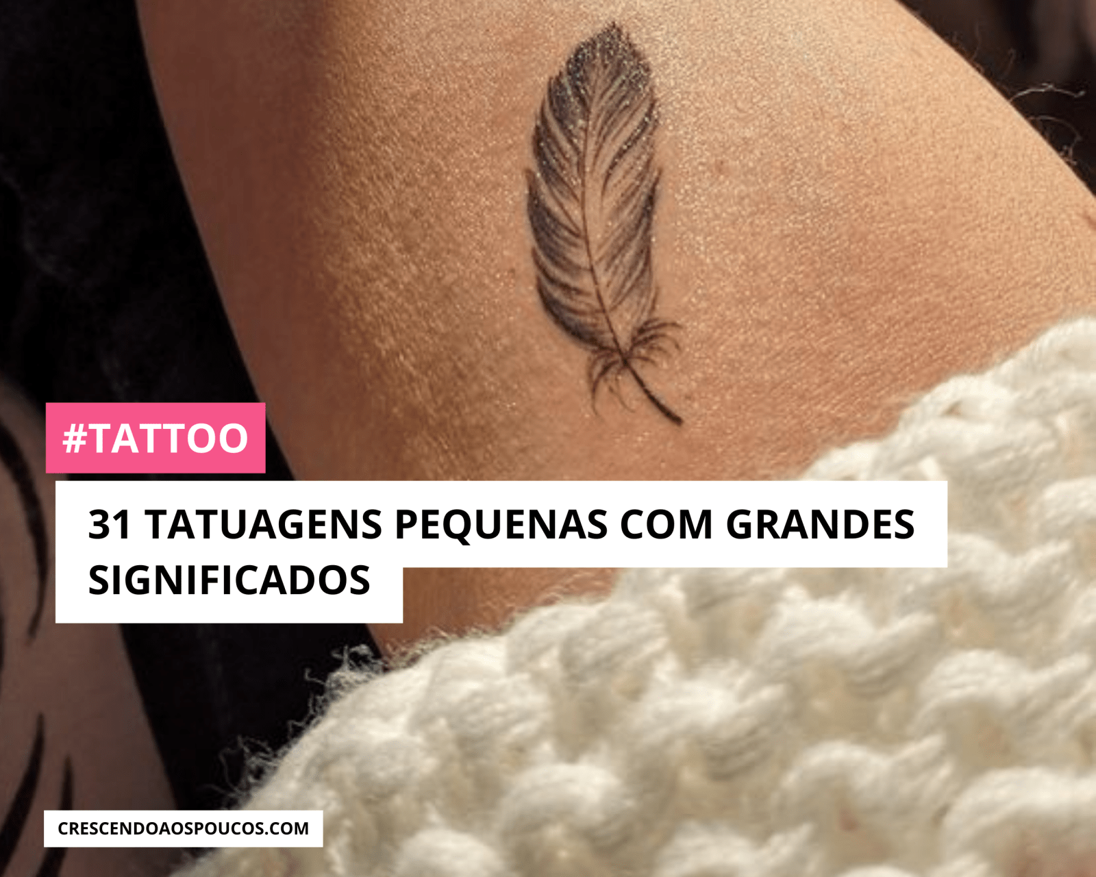 31 Tatuagens Pequenas com Grandes Significados