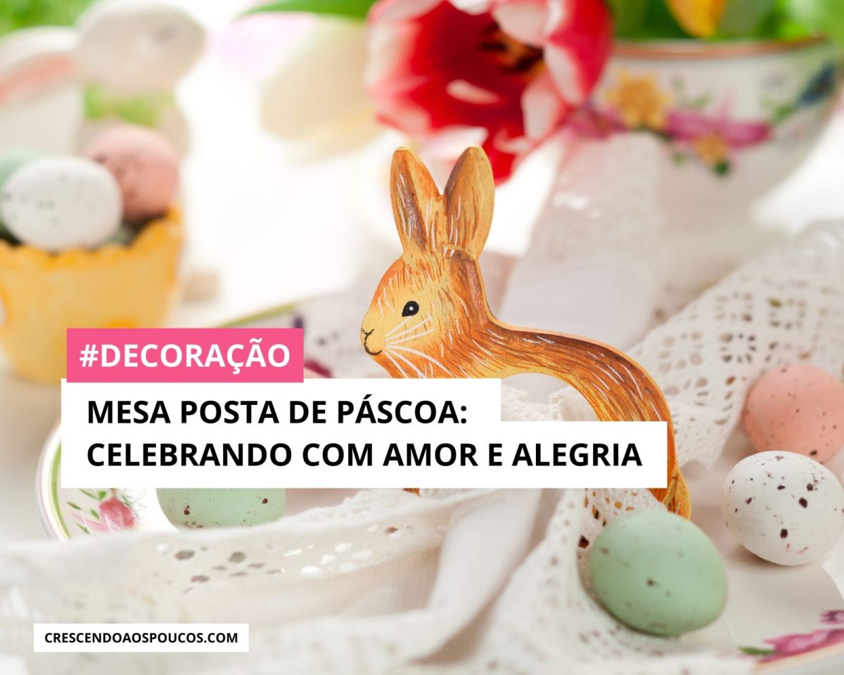 Mesa Posta de Páscoa: Celebrando com Amor e Alegria