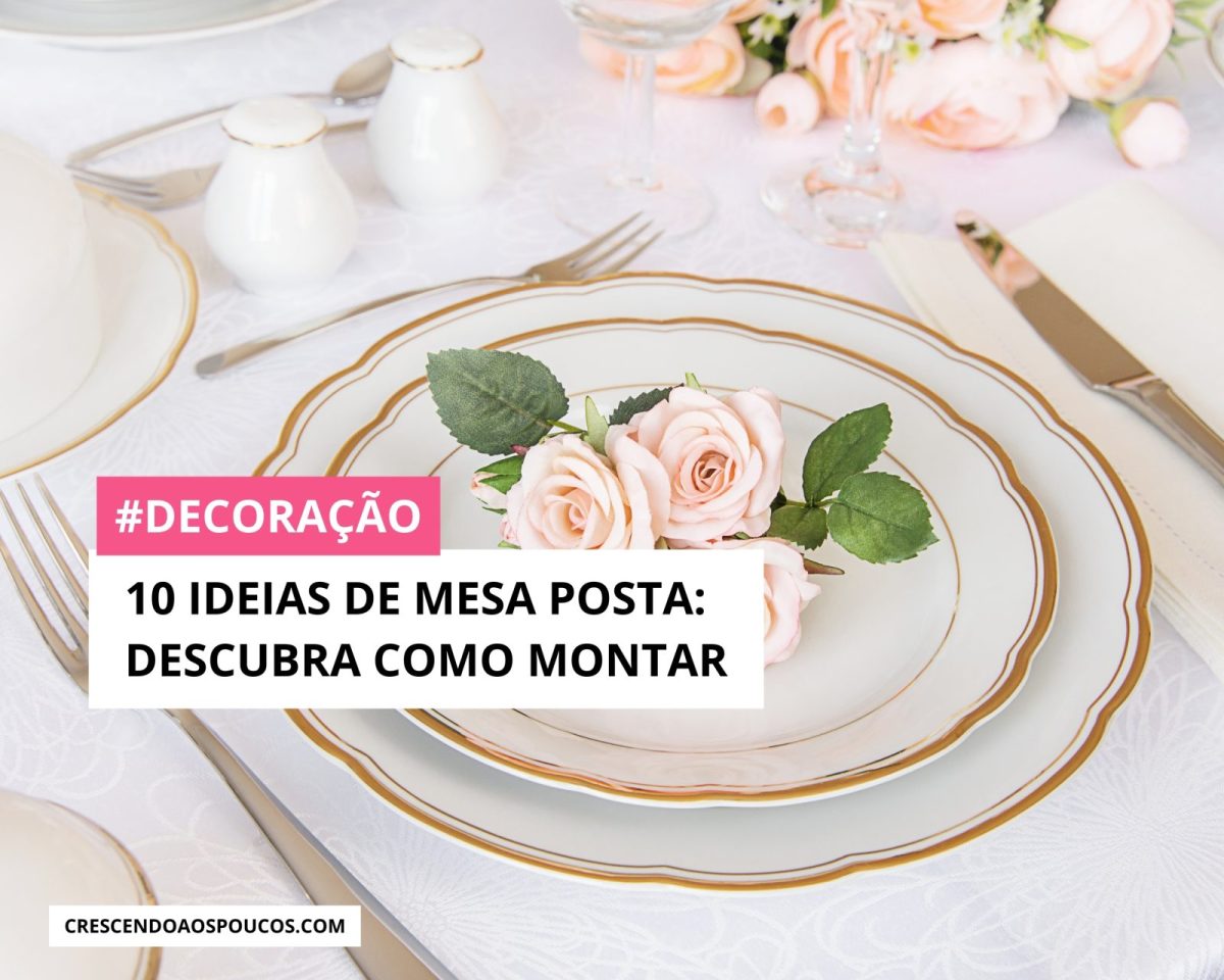10 ideias de Mesa posta: Descubra como montar