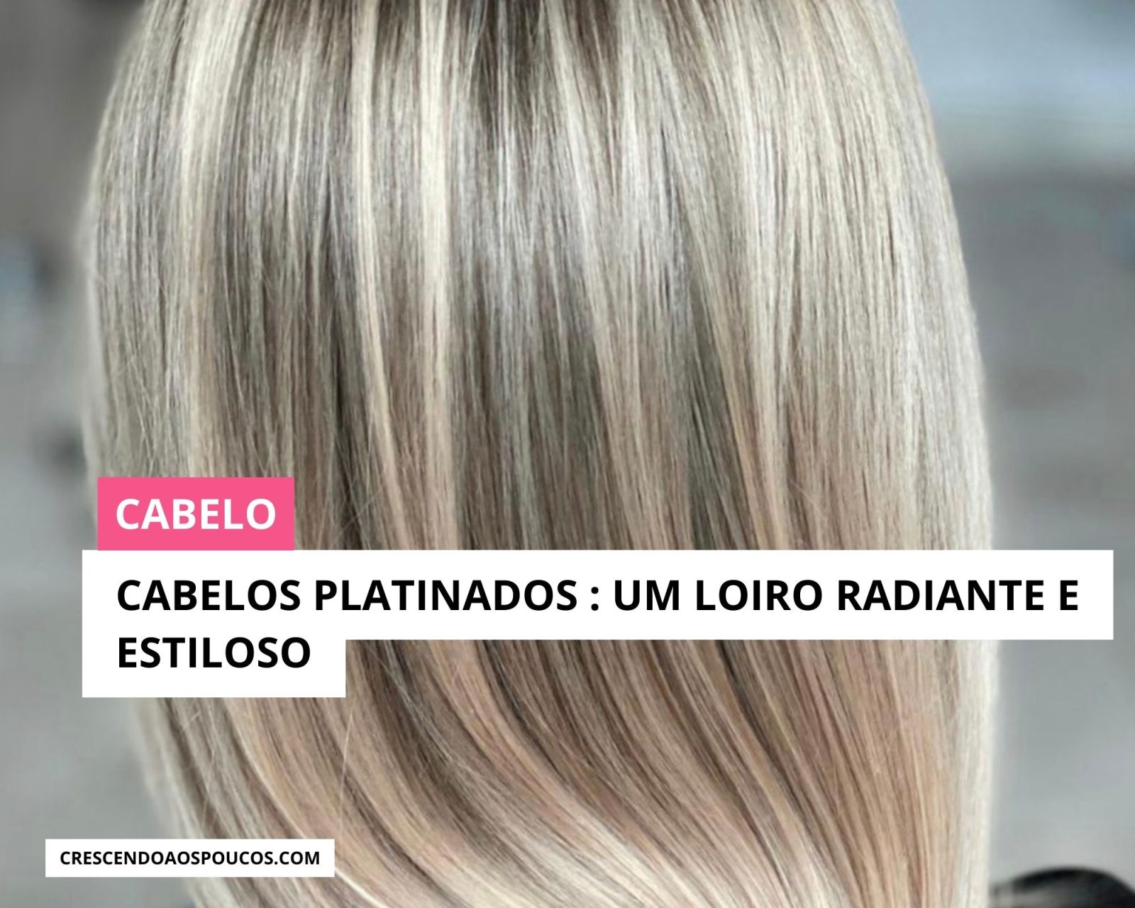 Cabelos Platinados : um Loiro Radiante e Estiloso