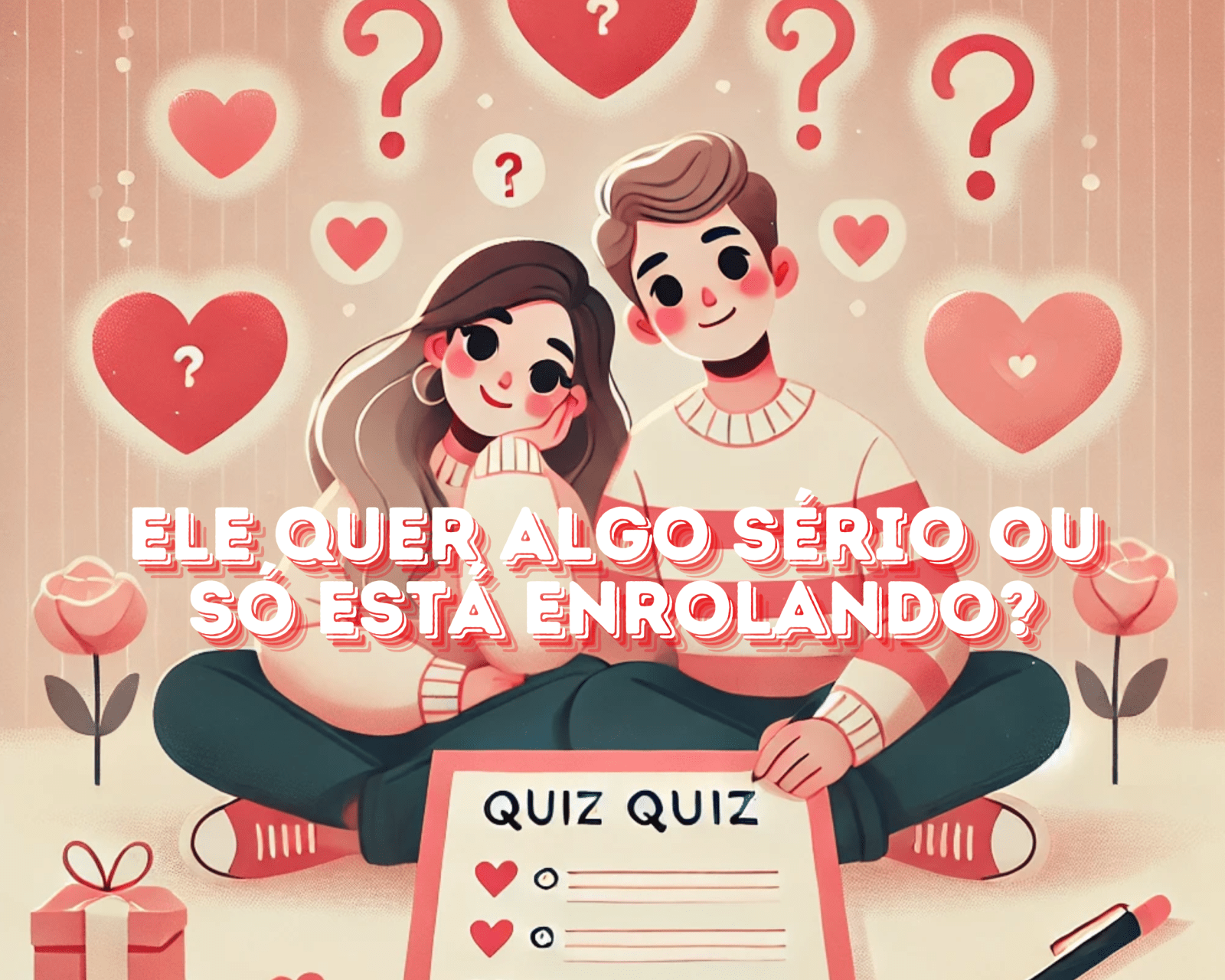 Quiz: Ele quer algo sério?