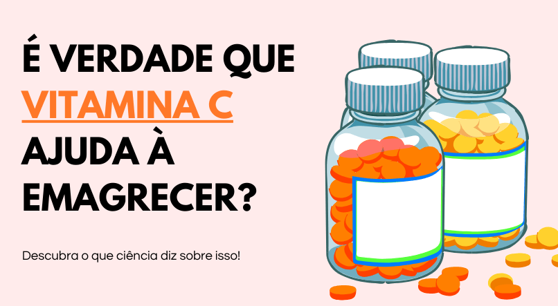 Vitamina C ajuda a emagrecer?
