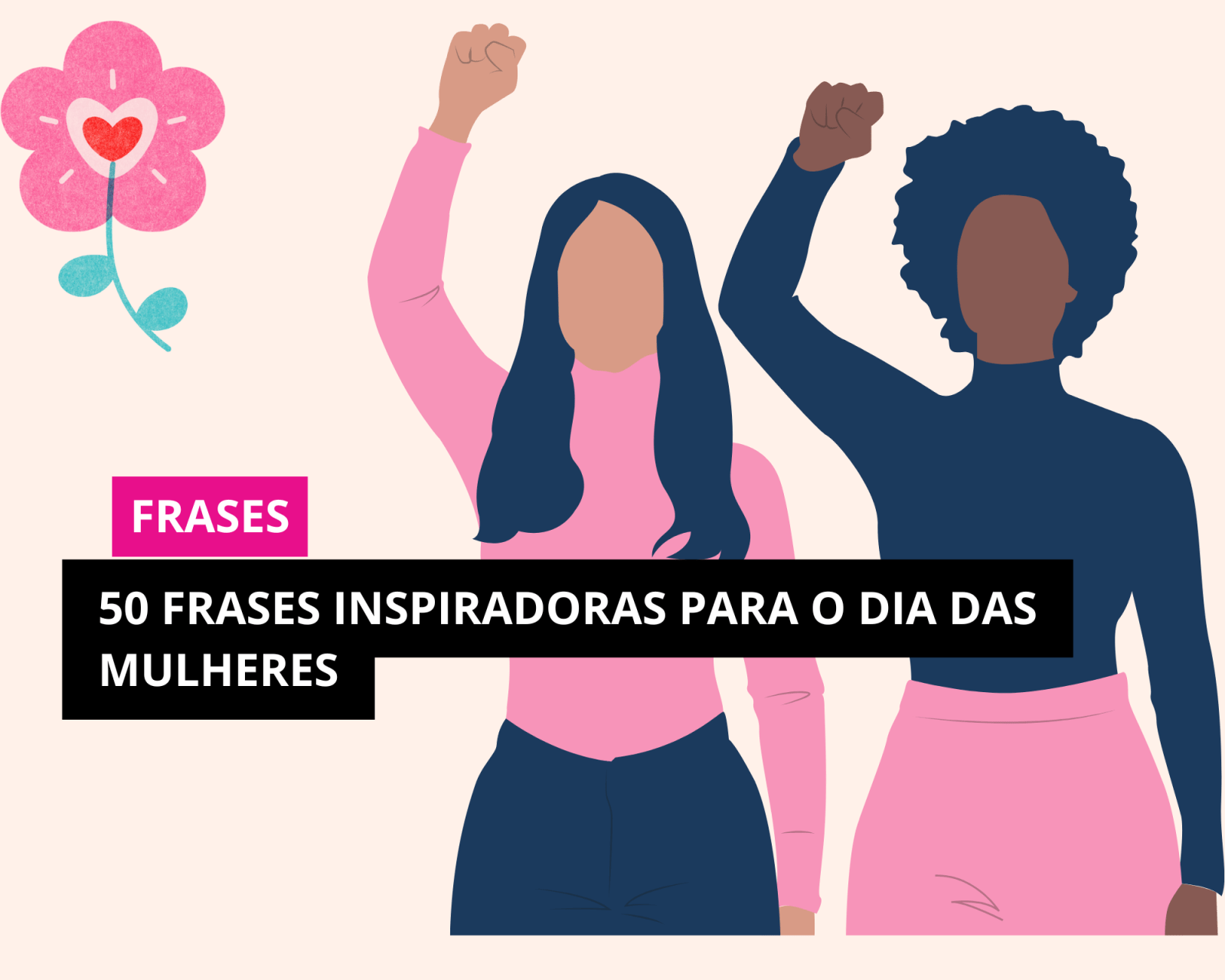 50 Frases Inspiradoras para o Dia das Mulheres