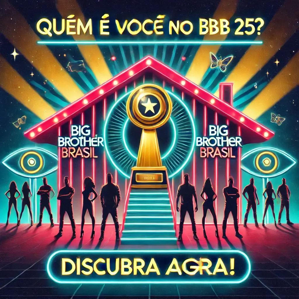 Quiz: QUEM É VOCÊ NO BBB 25? Descubra qual participante do BBB você é 🎉🏠