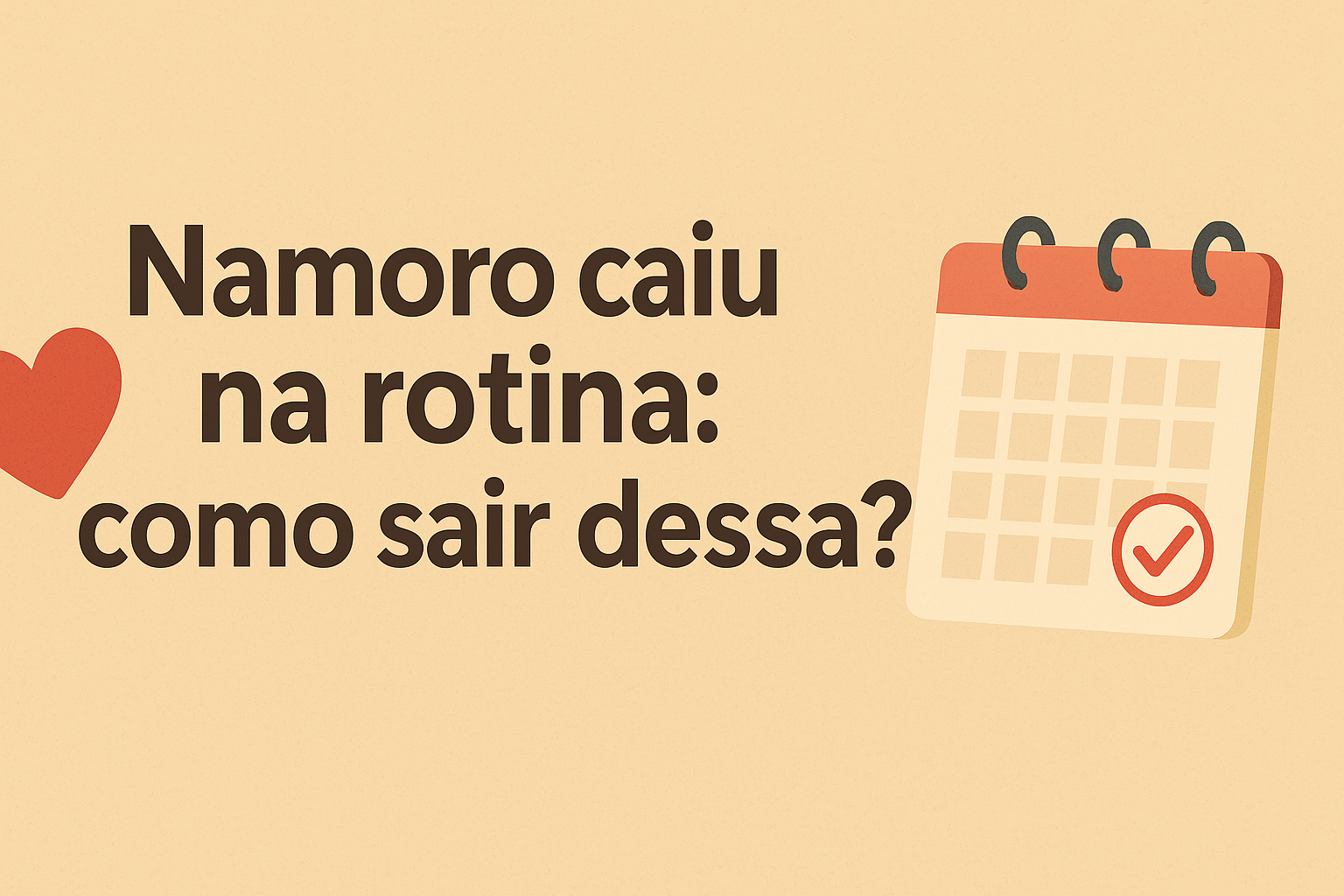Namoro caiu na rotina? Descubra como contornar a situação